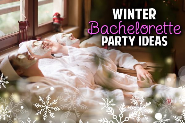 Women at a spa with the words, "winter bachelorette party ideas"